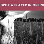 How to Spot a Player in Online Dating